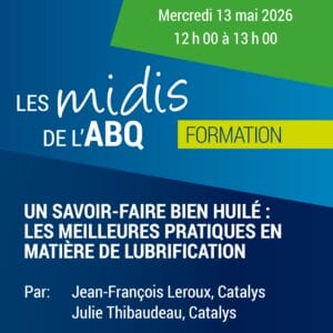 Midi de l&rsquo;ABQ : Un savoir-faire bien huilé : les meilleures pratiques en matière de lubrification